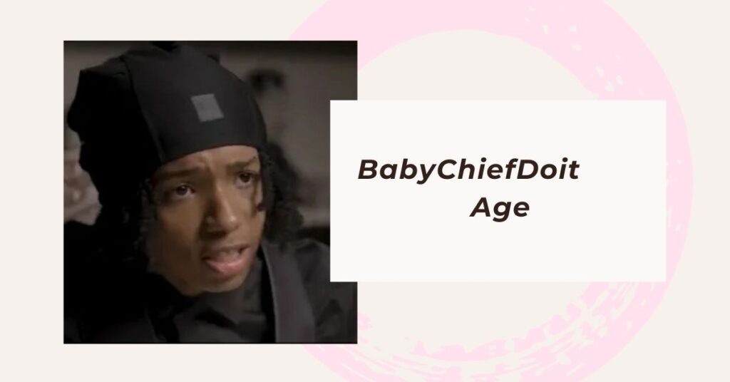 BabyChiefDoit Age (2)