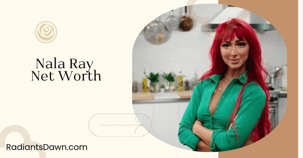 Nala Ray Net Worth