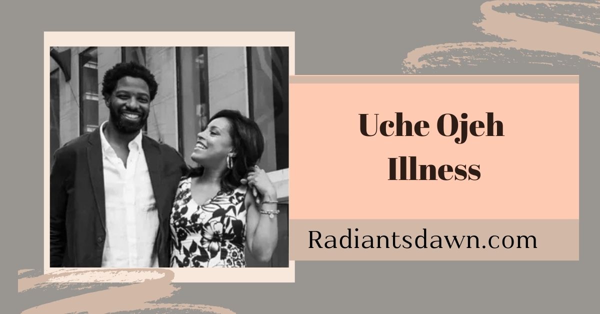 Uche Ojeh Illness